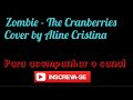 Zombie - The Cranberries - Cover by Aline Cristina