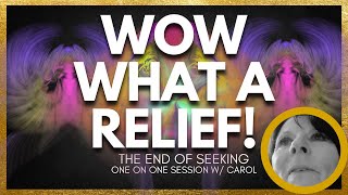 Wow! What a relief end of seeking session w/ Carol #nonduality