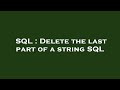 SQL : Delete the last part of a string SQL