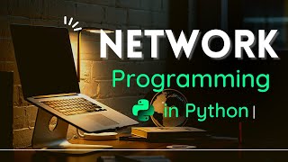 Learn Network Programming in Python ( concepts + 2 Projects )