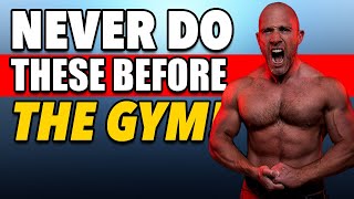 7 Things To NEVER DO Before A Workout!