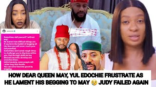 HOW DEAR QUEEN MAY‼️YUL EDOCHIE FRUSTRATE AS HE LAMENT HIS BEGGING TO MAY 😢 JUDY FAILED AGAIN