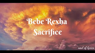 Sacrifice - Bebe Rexha ( lyrics video) 🎧