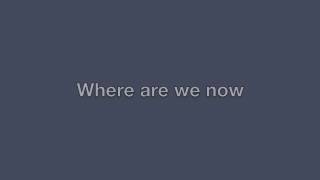 Where Are We Now - The Burned - Lyrics