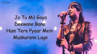 Tu Mil Gaya Lyrics - Srikanth | Rajkummar Rao, Alaya | Jubin Nautiyal, Tulsi Kumar | Tanishk ,Shloke
