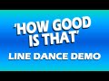 How Good Is That - Line Dance Demo