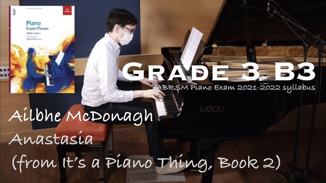 Grade 3 B3 | Ailbhe McDonagh - Anastasia | ABRSM Piano Exam 2021-2022 ...