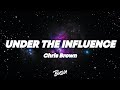 Chris Brown - Under The Influence (Lyrics)