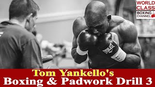Tom Yankello's Boxing & Padwork Drill #3 | How To Train Like Mike Tyson
