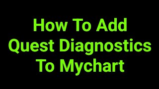 How To Add Quest Diagnostics To Mychart