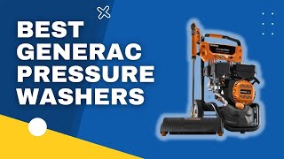 Top 3 Best Generac Pressure Washers in 2023