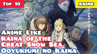 Top 10 Anime Like Kaina of the Great Snow Sea (Ooyukiumi no Kaina)