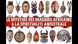 LE MYSTÈRE DES MASQUES INITIATIQUES AFRICAINS DANS LA SPIRITUALITÉ ANCESTRALE: ENTRE MAGIE \u0026 SCIENCE