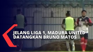 Menyambut Liga 1 2020, Madura United Datangkan Bruno Matos