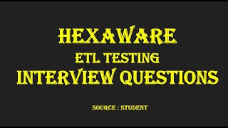 Acing the ETL Testing Interview: HEXAWARE ETL Testing Interview Questions and Answers