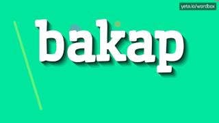 BAKAP என்று சொல்வது எப்படி?  #பக்கப் (HOW TO SAY BAKAP? #bakap)