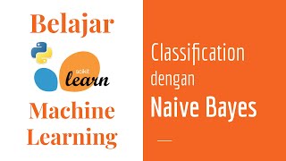 SKLearn 13 | Naive Bayes Classification | Belajar Machine Learning Dasar