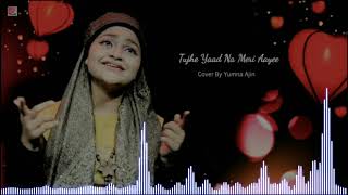 Tujhe Yaad Na Meri Aayi Cover By Yumna Ajin   Heat Touching Song