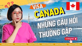 Visa Canada - Trả lời câu hỏi và lỗi thường gặp khi khai form online - Mai Vi Travel