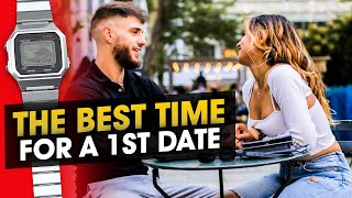 This is The IDEAL TIME  For a First Date (and when NOT to go!)