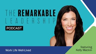 Work Life Well-Lived with Kelly Mackin