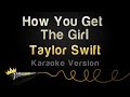 Taylor Swift - How You Get The Girl (Karaoke Version)