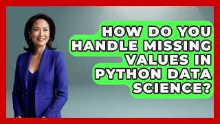 How Do You Handle Missing Values In Python Data Science? - Python Code School