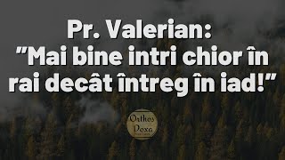 Părintele Valerian Pâslarul - „ Biserica mea nu va cădea niciodată!”