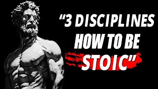 How To Be A Stoic: The Three Disciplines of Stoicism