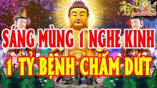 Sáng M1 Âm Mở Nghe Tụng Kinh SÁM HỐI Cầu An BỆNH NẶNG TIÊU TAN Tiền Vào Như Nước Hưởng Phúc 3 Đời