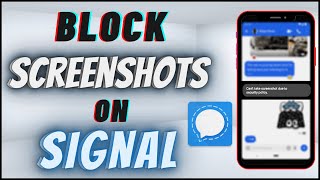 How To Block Screenshots On Signal Private Messenger