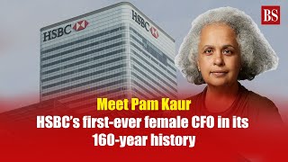 Meet Pam Kaur: HSBC’s first-ever female CFO in its 160-year history