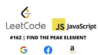 LEETCODE 162 (JAVASCRIPT) | FIND THE PEAK ELEMENT