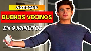 BUENOS VECINOS -- EN 9 MINUTOS ---RESUMEN