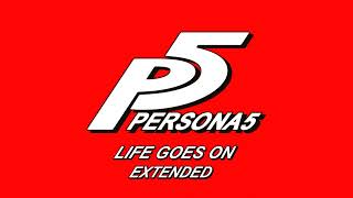 Life Goes On - Persona 5 OST [Extended]