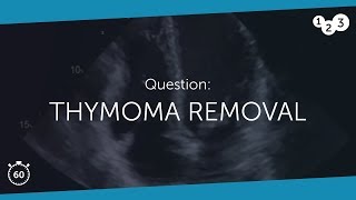 60 Seconds of Echo Teaching Question: Thymoma Removal