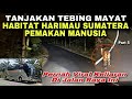 Tanjakan Tebing Mayat & Harimau Sumatera Pemakan Manusia 😱| trip SAN BD 7223 AU “ Putra Mahkota “