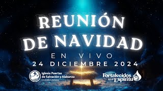 🎁🎉✝️🎄 EN VIVO - Reunión Especial De Navidad  24 Diciembre 6:00 P.M.