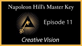 Creative Vision | Napoleon Hill's Master Key Series | Episode 11