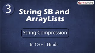 String Compression | Module : String SB and ArrayLists | In Hindi | C++ | Video_3