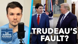 Is the tariff dispute 100% Trudeau’s fault?