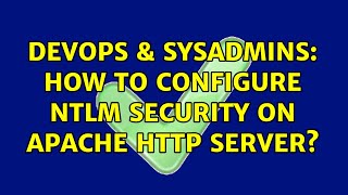 DevOps & SysAdmins: How to configure NTLM security on Apache http server?
