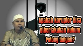 Apakah Koruptor Bisa Diberlakukan Hukum Potong Tangan? - Ustad Erwandi Tarmidzi