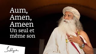 Aum, Amen, Ameen - Un Seul et Même Son | Sadhguru Français