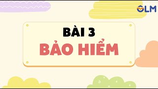 Bài 3: Bảo hiểm - Ôn thi THPT quốc gia - Môn GDKT&PL [OLM.VN]