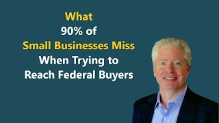 (live) What 90% of Small Businesses Miss When Trying to Reach Federal Buyers