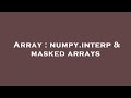 Array : numpy.interp & masked arrays