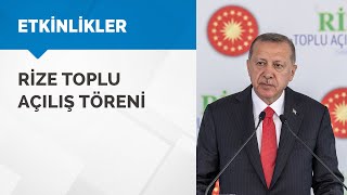 Cumhurbaşkanımız Erdoğan, Rize Toplu Açılış Töreni'nde konuştu