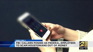 FBI: Callers posing as federal employees to scam Houstonians out of money