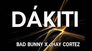 BAD BUNNY X JHAY CORTEZ - DAKITI - OFFICIAL LETRA/ LYRICS